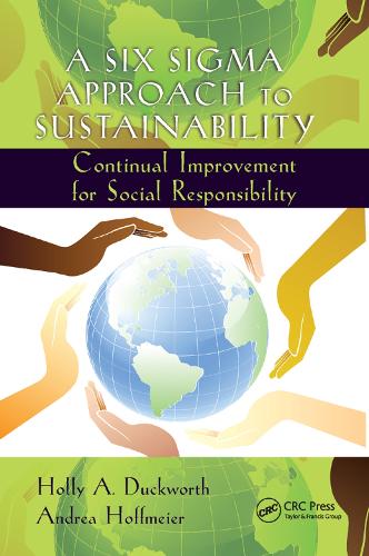 Бумажная книга «A Six Sigma Approach to Sustainability: Continual Improvement for Social Responsibility», авторов Андреа Хоффмайер, Холли А. Дакворт - фото №1