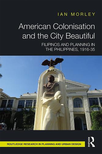Бумажная книга «American Colonisation and the City Beautiful: Filipinos and Planning in the Philippines, 1916-35», автор Ян Морли - фото №1