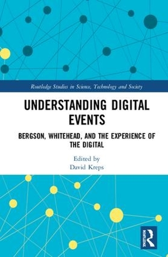 [object Object] «Understanding Digital Events: Bergson, Whitehead, and the Experience of the Digital» - фото №1