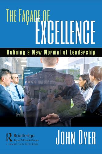 Бумажная книга «The Façade of Excellence: Defining a New Normal of Leadership», автор Джон Дайер - фото №1