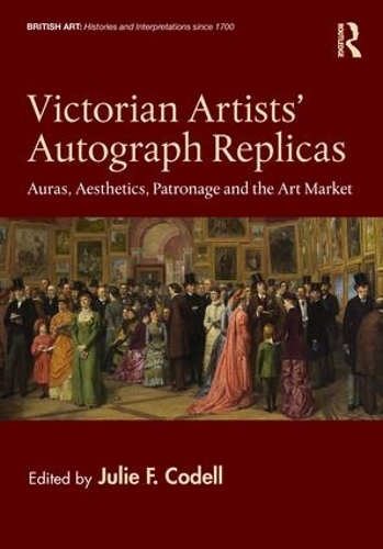 Паперова книга «Victorian Artists' Autograph Replicas: Auras, Aesthetics, Patronage and the Art Market» - фото №1