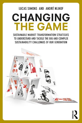 Бумажная книга «Changing the Game: Sustainable Market Transformation Strategies to Understand and Tackle the Big and Complex Sustainability Challenges of Our Generation», авторов Андре Нейхоф, Лукас Симонс - фото №1