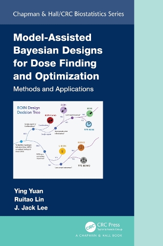 [object Object] «Model-Assisted Bayesian Designs for Dose Finding and Optimization: Methods and Applications», авторів Дж. Джек Лі, Руітао Лін, Ін Юань - фото №1