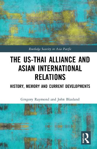 Паперова книга «The US-Thai Alliance and Asian International Relations: History, Memory and Current Developments», авторів Грегорі Реймонд, Джон Блексленд - фото №1