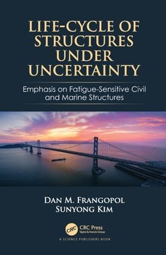 Бумажная книга «Life-Cycle of Structures Under Uncertainty: Emphasis on Fatigue-Sensitive Civil and Marine Structures», авторов Дэн М. Франгопол, Суньонг Ким - фото №1