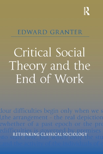 Паперова книга «Critical Social Theory and the End of Work», автор Едвард Ґрантер - фото №1