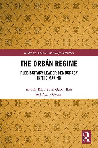 Бумажная книга «The Orbán Regime: Plebiscitary Leader Democracy in the Making», авторов Андраш Кёрёшеньи, Аттила Гюлай, Габор Иллес - фото №1