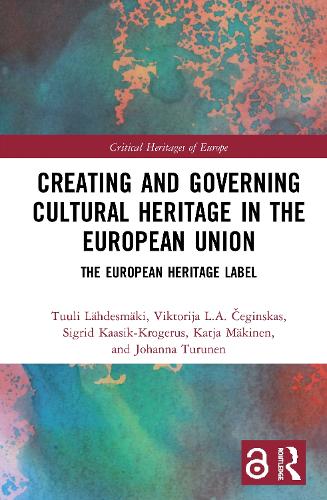 Бумажная книга «Creating and Governing Cultural Heritage in the European Union: The European Heritage Label», авторов Йоханна Турунен, Катя Мякинен, Сигрид Каасик-Крогерус, Туули Ляэдесмяки, Виктория Л.А. Чегинскас - фото №1