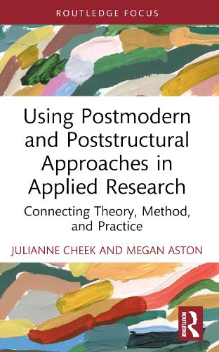 Бумажная книга «Using Postmodern and Poststructural Approaches in Applied Research: Connecting Theory, Method, and Practice», авторов Джулианна Чик, Меган Астон - фото №1