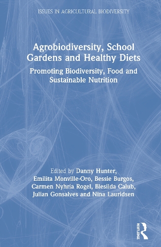 Бумажная книга «Agrobiodiversity, School Gardens and Healthy Diets: Promoting Biodiversity, Food and Sustainable Nutrition» - фото №1