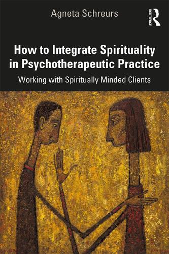Паперова книга «How to Integrate Spirituality in Psychotherapeutic Practice: Working with Spiritually-Minded Clients», автор Агнета Шреурс - фото №1