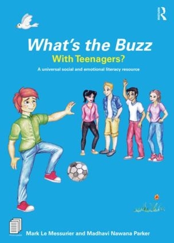 Бумажная книга «What’s the Buzz with Teenagers?: A universal social and emotional literacy resource», авторов Мадхави Навана Паркер, Марк Ле Мессюрье - фото №1