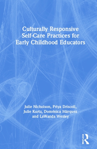 Паперова книга «Culturally Responsive Self-Care Practices for Early Childhood Educators», авторів Доменіка Маркес, Джулі Курц, Джулі Ніколсон, Лаванда Веслі, Прія Ісколл - фото №1