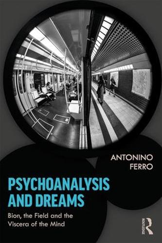 Бумажная книга «Psychoanalysis and Dreams: Bion, the Field and the Viscera of the Mind», автор Антонино Ферро - фото №1