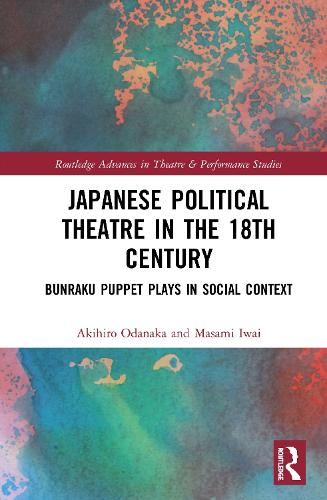 Бумажная книга «Japanese Political Theatre in the 18th Century: Bunraku Puppet Plays in Social Context», авторов Акихиро Оданака, Масами Иваи - фото №1