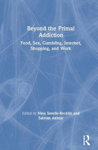Паперова книга «Beyond the Primal Addiction: Food, Sex, Gambling, Internet, Shopping, and Work» - фото №1