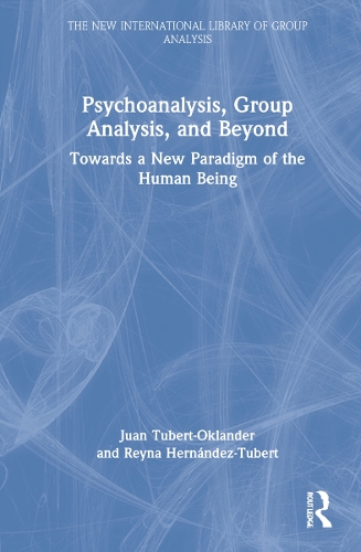 Бумажная книга «Psychoanalysis, Group Analysis, and Beyond: Towards a New Paradigm of the Human Being», авторов Хуан Туберт-Оклендер, Рейна Эрнандес-Туберт - фото №1