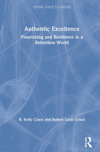 Паперова книга «Authentic Excellence: Flourishing & Resilience in a Relentless World», авторів Р. Келлі Крейс, Роберт Луїс Крейс - фото №1