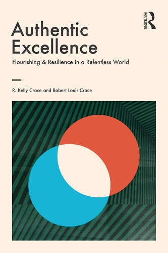 Паперова книга «Authentic Excellence: Flourishing & Resilience in a Relentless World», авторів Р. Келлі Крейс, Роберт Луїс Крейс - фото №1