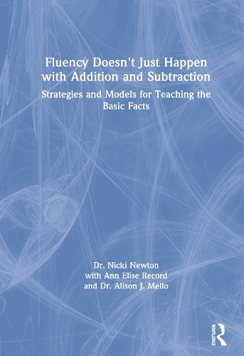Бумажная книга «Fluency Doesn't Just Happen with Addition and Subtraction: Strategies and Models for Teaching the Basic Facts», авторов Элисон Дж. Мелло, Энн Элиз Рекорд, Ники Ньютон - фото №1