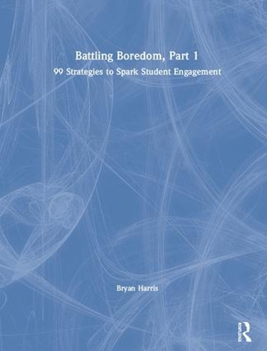 Бумажная книга «Battling Boredom, Part 1: 99 Strategies to Spark Student Engagement», автор Брайан Харрис - фото №1