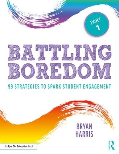 Бумажная книга «Battling Boredom, Part 1: 99 Strategies to Spark Student Engagement», автор Брайан Харрис - фото №1