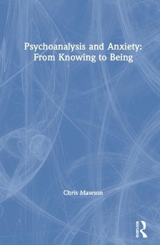 Паперова книга «Psychoanalysis and Anxiety: From Knowing to Being», автор Кріс Моусон - фото №1