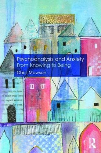 Бумажная книга «Psychoanalysis and Anxiety: From Knowing to Being», автор Крис Моусон - фото №1