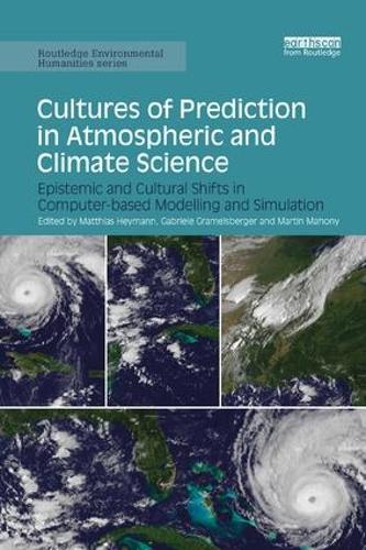 [object Object] «Cultures of Prediction in Atmospheric and Climate Science: Epistemic and Cultural Shifts in Computer-based Modelling and Simulation» - фото №1