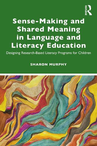 Бумажная книга «Sense-Making and Shared Meaning in Language and Literacy Education: Designing Research-Based Literacy Programs for Children», автор Шэрон Мерфи - фото №1