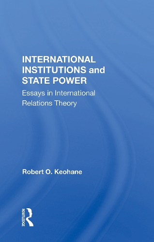 Бумажная книга «International Institutions And State Power: Essays In International Relations Theory», автор Роберт О. Кеохан - фото №1