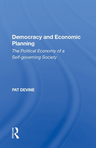 Бумажная книга «Democracy And Economic Planning: The Political Economy Of A Self-governing Society», автор Пэт Девайн - фото №1
