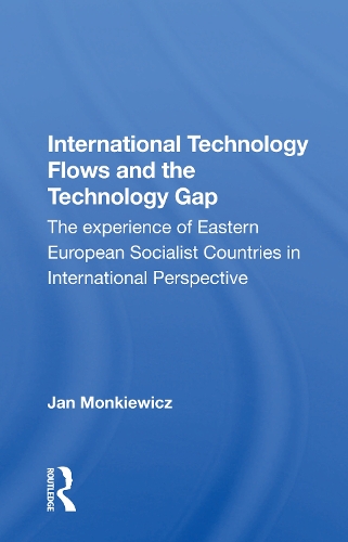 Бумажная книга «International Technology Flows And The Technology Gap: The Experience Of Eastern European Socialist Countries In International Perspective», автор Ян Монкевич - фото №1