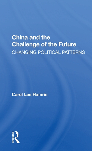Бумажная книга «China And The Challenge Of The Future: Changing Political Patterns», автор Кэрол Ли Хамрин - фото №1