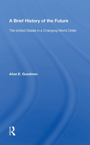 Бумажная книга «A Brief History Of The Future: The United States In A Changing World Order», автор Аллан Э. Гудман - фото №1