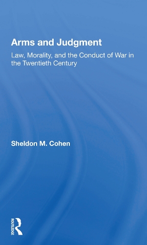 Паперова книга «Arms And Judgment: Law, Morality, And The Conduct Of War In The 20th Century», автор Шелдон М. Коен - фото №1
