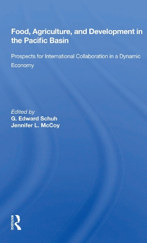 Бумажная книга «Food, Agriculture, And Development In The Pacific Basin: Prospects For International Collaboration In A Dynamic Economy», автор Г. Эдвард Шух - фото №1