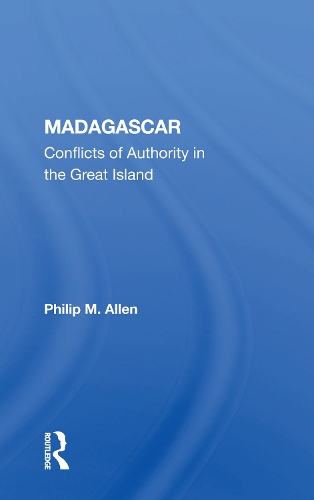 Бумажная книга «Madagascar: Conflicts Of Authority In The Great Island», автор Филип М. Аллен - фото №1