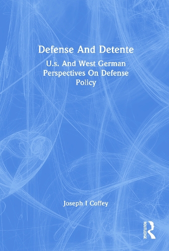 Бумажная книга «Defense and Détente: U.S. and West German Perspectives On Defense Policy», авторов Джозеф И Коффи, Клаус фон Шуберт - фото №1