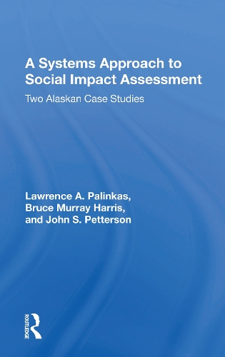 Паперова книга «A Systems Approach To Social Impact Assessment: Two Alaskan Case Studies», авторів Брюс Мюррей Гарріс, Джон С. Петтерсон, Лоуренс А. Палінкас - фото №1