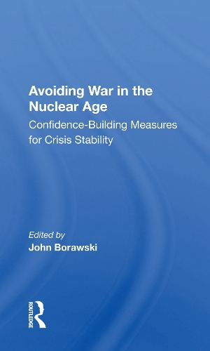Бумажная книга «Avoiding War In The Nuclear Age: Confidence-building Measures For Crisis Stability», автор Джон Боравски - фото №1