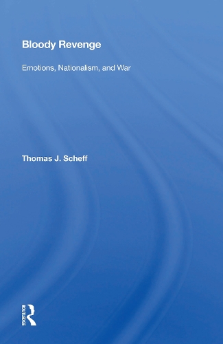 Бумажная книга «Bloody Revenge: Emotions, Nationalism, And War», автор Томас Дж. Шефф - фото №1