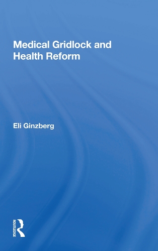Паперова книга «Medical Gridlock And Health Reform», автор Елі Гінзберг - фото №1