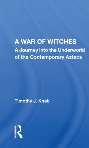 Бумажная книга «A War Of Witches: A Journey Into The Underworld Of The Contemporary Aztecs», автор Тимоти Дж. Кнаб - фото №1