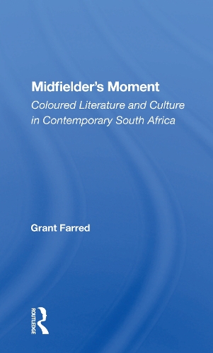 Бумажная книга «Midfielder's Moment: Coloured Literature And Culture In Contemporary South Africa», автор Грант Фарред - фото №1
