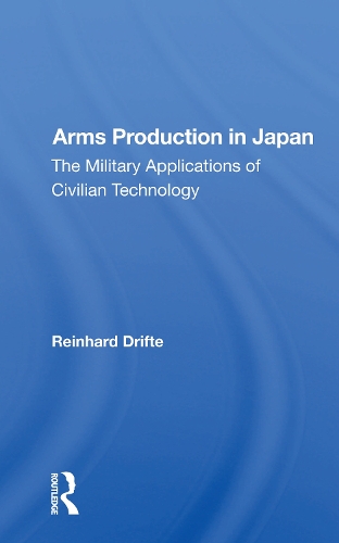 Паперова книга «Arms Production In Japan: The Military Applications Of Civilian Technology», автор Райнхард Дріфт - фото №1