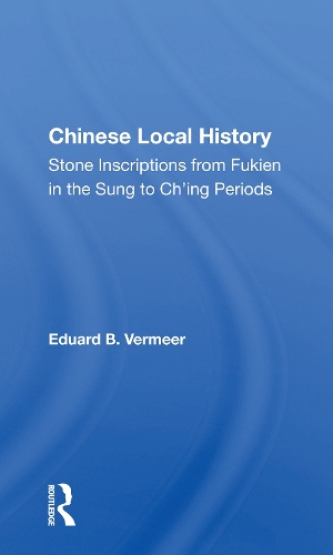 Бумажная книга «Chinese Local History: Stone Inscriptions From Fukien In The Sung To Ch'ing Periods», автор Эдуард Б. Вермеер - фото №1