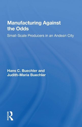 Бумажная книга «Manufacturing Against The Odds: The Dynamics Of Gender, Class, And Economic Crises Among Small-scale Producers», автор Ханс Бюхлер - фото №1