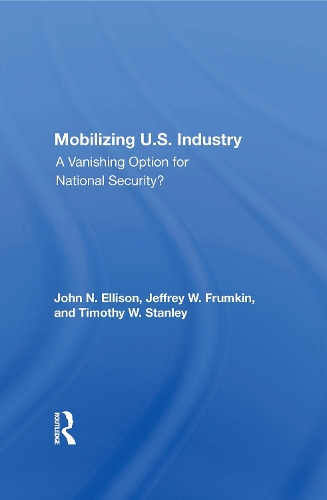 Бумажная книга «Mobilizing U.S. Industry: A Vanishing Option For National Security?», авторов Джеффри В. Фрумкин, Джон Н. Эллисон, Тимоти В. Стэнли - фото №1
