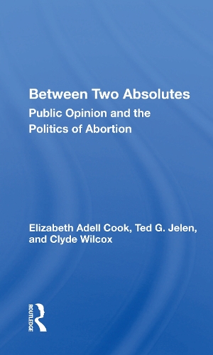Бумажная книга «Between Two Absolutes: Public Opinion And The Politics Of Abortion», автор Элизабет Аделл Кук - фото №1